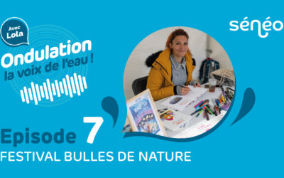 Podcast Sénéo – épisode 7 : Le festival Bulles de Nature